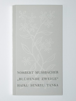 Blühende Zweige - Haiku, Senryu, Tanka - Norbert Mussbacher OCist